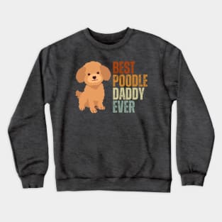 Vintage Best Poodle Dad Ever Funny Puppy Poodle Dog Lover Crewneck Sweatshirt